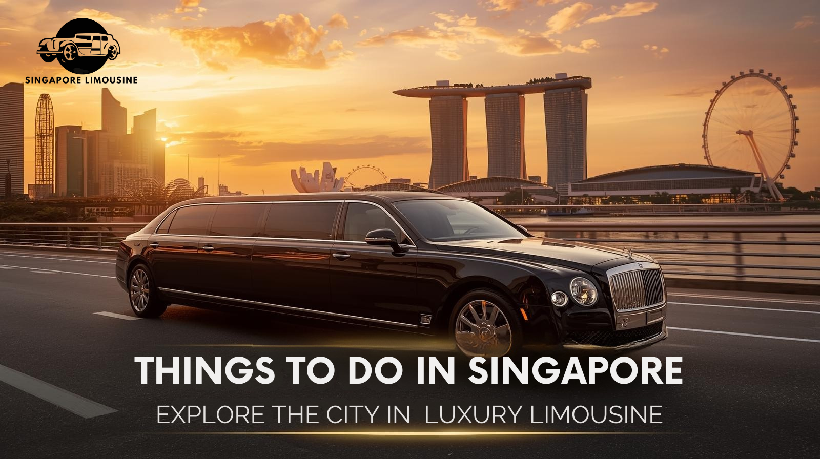 Top Things to Do in Singapore – Explore the City in a Luxury Limousine